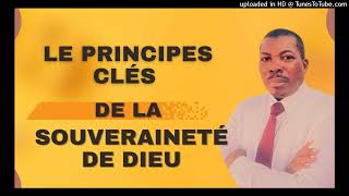 LES PRINCIPES CLES DE LA SOUVERAINETE DE DIEU [upl. by Nycila621]