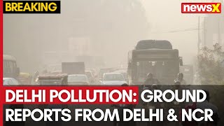 Delhi Air Pollution  Ground Reports From Delhi amp NCR  BJP Vs AAP On Delhi Air Pollution  NewsX [upl. by Rudolph]