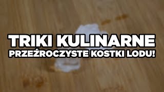 TRIKI Kulinarne 10  Przeźroczyste kostki lodu [upl. by Livia]