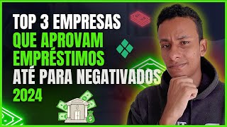 3 EMPRESAS QUE LIBERAM EMPRÃ‰STIMOS SIMPLES E RÃPIDO ATÃ‰ PARA NEGATIVADO 2024 [upl. by Kwapong327]