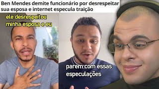 BEN MENDES DEMITE FUNCIONÁRIO POR CAUSA DE ESPOSA E INTERNET ESPECULA TRAIÇÃO [upl. by Ruthven]