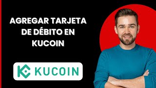 Agregar tarjeta de débito en Kucoin 2024 [upl. by Accem154]