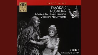 Rusalka Op 114 B 203 Act II Act II Rusalko znas mne znas Wassermann [upl. by Nerb760]