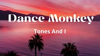 Dance Monkey  Tones And I lyrics [upl. by Brant]