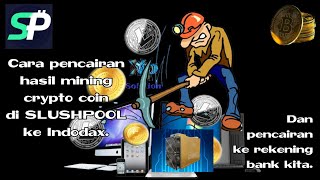 Cara pencairan hasil mining crypto coin di Slushpool ke Indodax amp pencairan ke rekening bank kita [upl. by Nirret866]