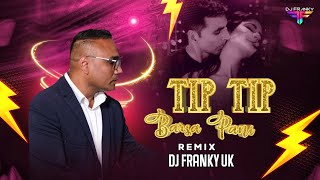 Tip Tip Barsa Paani  Remix  DJ Franky Uk  Mohra  Raveena Tandon  Akshay Kumar  Katrina Kaif [upl. by Retep]