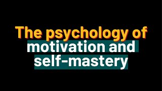 The psychology of motivation and selfmastery [upl. by Surad]