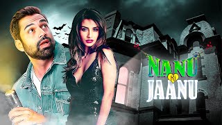 Nanu Ki Jaanu 2018  Abhay Deol Patralekhaa Reshma Khan  Bollywood Ki Horror Comedy Movie [upl. by Yewed]