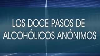 Los 12 Pasos de Alcohólicos Anónimos [upl. by Sudnak]