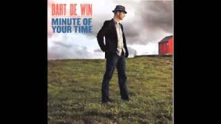 Bart de Win  Minute of your time [upl. by Anwahsad]