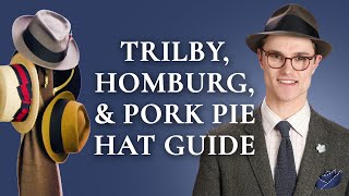 Trilby Homburg amp Pork Pie Hat Guide [upl. by Anivle]