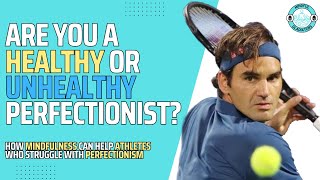 Are You A Perfectionist How Mindfulness Can Help Athletes Who Struggle With Perfectionism [upl. by Evonne]