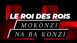 LE ROI DES ROIS MOKONZI NA BA KONZI [upl. by Adnar]