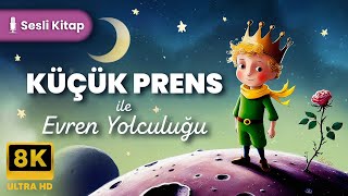 Küçük Prens  Sesli Kitap amp Evren Yolculuğu  İşitme Engelliler İçin Altyazılı  8K  11ai [upl. by Holle305]