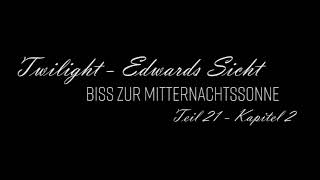 Biss zur Mitternachtssonne  Edwards Sicht Teil 21  Kapitel 2 [upl. by Giavani]