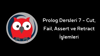 Prolog Dersleri 7  Prologda Cut Fail Assert ve Retract İşlemleri [upl. by Pineda670]