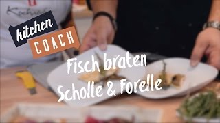 Fisch braten  Scholle amp Forelle KITCHENCOACH [upl. by Daas]