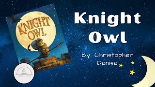 🌙⚔️🦉KNIGHT OWL🦉⚔️🌙Caldecott Honor Read Aloud Book for Kids [upl. by Beckie951]