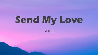 Adele  Send My Love lyrics [upl. by Zebapda]