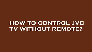 How to control jvc tv without remote [upl. by Ahsek]