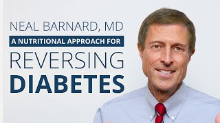 Neal Barnard MD  A Nutritional Approach for Reversing Diabetes [upl. by Niknar]