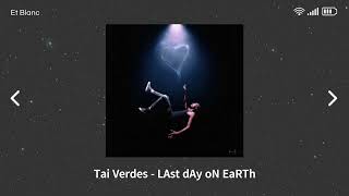 Tai Verdes  LAst dAy oN EaRTh  1시간 [upl. by Meekyh]