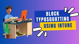 Enforce Typosquatting Checker In Edge Using Intune [upl. by Goldarina839]