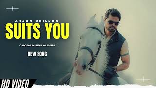 Suits You  Arjan Dhillon New Song  Chobar Arjan Dhillon New Album  New Punjabi Songs [upl. by Flann]