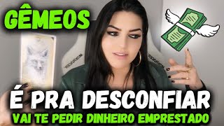 ♊ GÊMEOS 💸🚨👀 É PRA DESCONFIAR VAI TE PEDIR DINHEIRO EMPRESTADO [upl. by Stephens729]