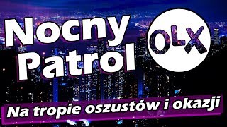 Nocny Patrol OLX  Szukam najlepszych okazji oraz scamu [upl. by Aneeuqahs236]