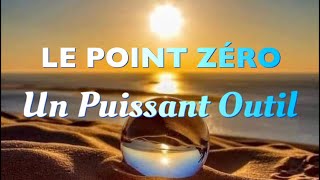 LE POINT ZÉRO  Un Puissant Outil de Métamorphose et de Réalignement 🔆La voie du Juste Milieu🙏 [upl. by Acila]