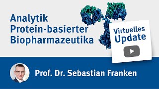 Virtuelles Update Analytik Protein basierter Biopharmazeutika [upl. by Nahgrom]