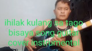 ihilak kulang sa tago guitarinstrumental coverrommelrustia channel [upl. by Asquith316]