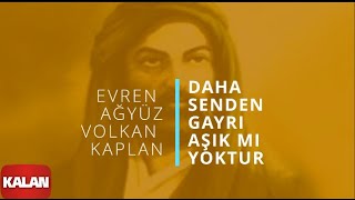 Evren Ağyüz amp Volkan Kaplan  Daha Senden Gayrı Aşık Mı Yoktur I Alevilere Kalan II © 2015 Kalan [upl. by Zabrina769]