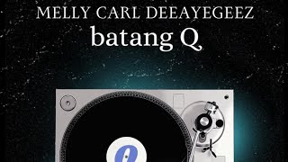 Melly Carl  Batang Q feat Deeayegeez PRODBY JOB BEATS [upl. by Niletak638]