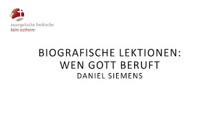 Biografische Lektionen Wen Gott beruft  Daniel Siemens [upl. by Aevin]