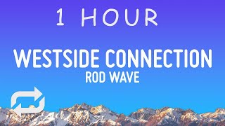 Rod Wave  Westside Connection Lyrics  1 hour [upl. by Asserrac]