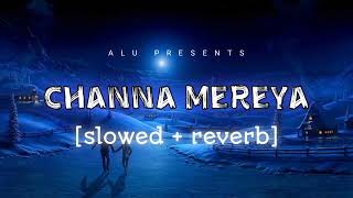 Channa Mereya slowed  reverb  Aditya lofi universe  chill new lofi slowed trending [upl. by Gardas]