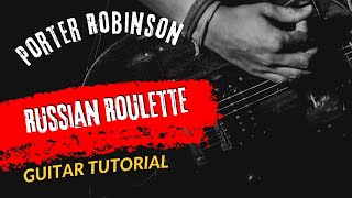 Guitar Tutorial Porter Robinson Russian Roulette [upl. by Goodwin]