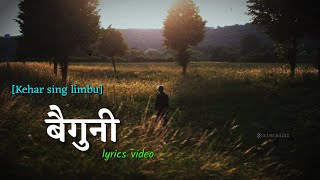 BAIGUNI   Kehar Sing Limbu  lyrics video 𒆜𝚉𝚒𝙼ɪ ᴇ𝚍𝚒𝐭𝚉 🫶💗 [upl. by Eanahs]