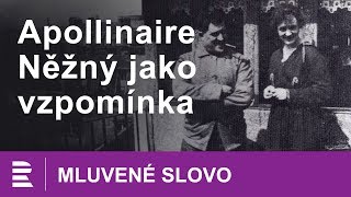 Guillaume Apollinaire Něžný jako vzpomínka  MLUVENÉ SLOVO CZ [upl. by Emmy]