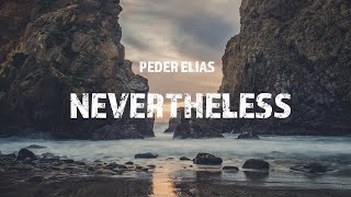 Peder Elias  Nevertheless Lyrics [upl. by Leihcey]