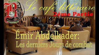 L’Émir Abdelkader Ses derniers jours de combat 2ème partie [upl. by Grekin]