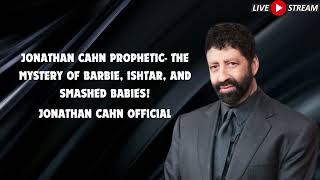 Jonathan Cahn Prophetic The Mystery Of Barbie Ishtar and Smashed Babies [upl. by Ahsatsana]