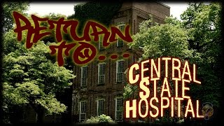 Return To Central State Hospital [upl. by Beeson]