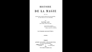 Eliphas Levi  Histoire de la Magie  Livre 6 7 et Conclusions [upl. by Ailaroc]