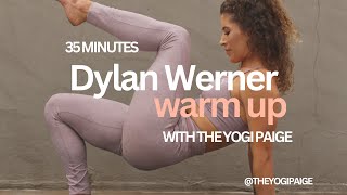 Dylan Werner Dedicated WarmUp  35 Minutes of Body Awakening [upl. by Arykahs]