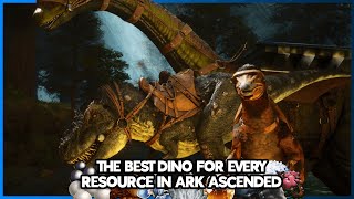 The Best Dino for every resource in Ark Survival Ascended [upl. by Ruford]