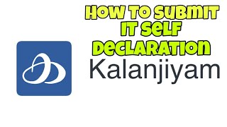 How To Submit your Savings details and Income Tax self Declaration in Kalanjiyam [upl. by Ettennal]