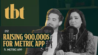 Raising 900000 for Metric App Ft Meenah Tariq amp Omar Parvez  212  TBT [upl. by Wye362]